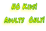 NO Kids!  Adults  Only!